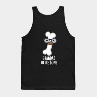 Grand Dad To The Bone Cute Grandpa Pun Tank Top